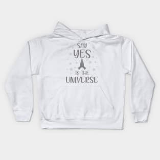 Say yes to the universe Kids Hoodie